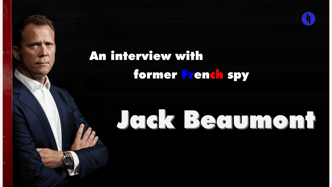 An interview with former French Spy: Jack Beaumont
